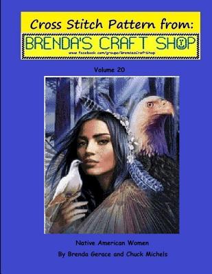 Native American Women - Cross Stitch Pattern from Brenda's Craft Shop: Cross Stitch Pattern from Brenda's Craft Shop - Volume 20 - Michels, Chuck, and Gerace, Brenda