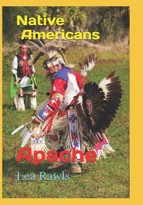 Native Americans: Apache - Rawls, Lea