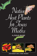 Native Host Plants for Texas Moths: A Field Guide