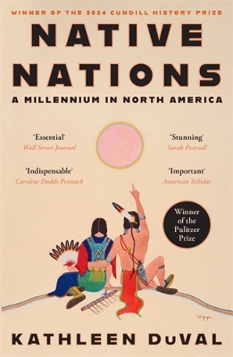 Native Nations: A Millennium in North America: Winner of the 2025 Pulitzer Prize for History - DuVal, Kathleen