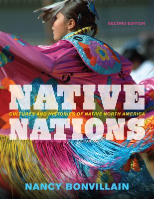 Native Nations: Cultures and Histories of Native North America - Bonvillain, Nancy
