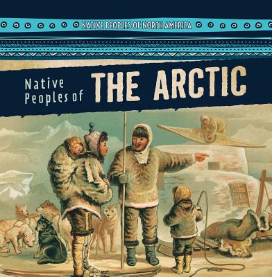 Native Peoples of the Arctic - Arnz, Lynda