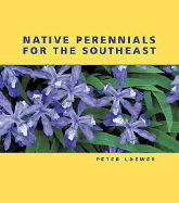 Native Perennials for the Southeast - Loewer, Peter