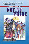 Native Pride: The Politics of Curriculum and Instruction in an Urban Public School