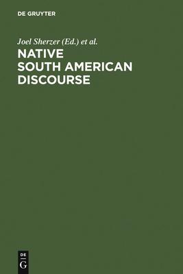 Native South American Discourse - Sherzer, Joel (Editor), and Urban, Greg (Editor)