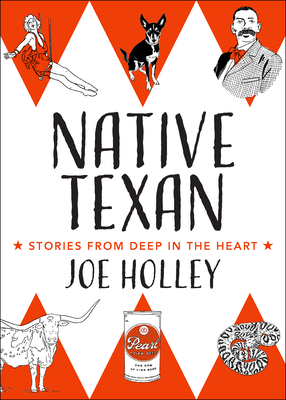 Native Texan: Stories from Deep in the Heart - Holley, Joe