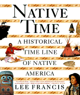 Native Time: A Historical Time Line of Native America - Francis, Lee