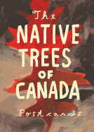 Native Trees of Canada: A Postcard Set: Postcard Set with 30 Postcards