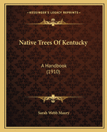 Native Trees of Kentucky: A Handbook (1910)