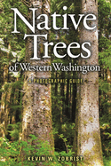 Native Trees of Western Washington: A Photographic Guide