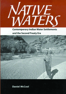 Native Waters: Contemporary Indian Water Settlements and the Second Treaty Era