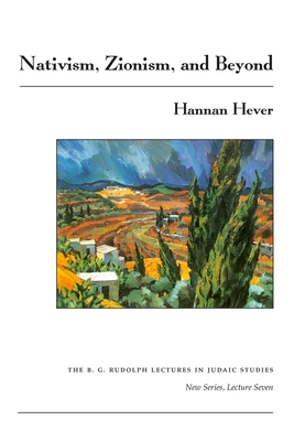 Nativism, Zionism, and Beyond - Hever, Hannan, Professor