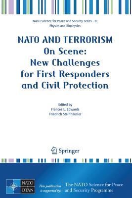 NATO and Terrorism: On Scene: New Challenges for First Responders and Civil Protection - Edwards, Frances L (Editor), and Steinhusler, Friedrich (Editor)