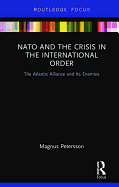 NATO and the Crisis in the International Order: The Atlantic Alliance and Its Enemies