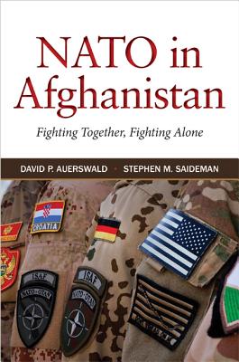 NATO in Afghanistan: Fighting Together, Fighting Alone - Auerswald, David P, and Saideman, Stephen M