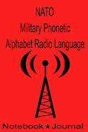 NATO Military Phonetic Alphabet Radio Language Notebook Journal: Technicians Log Book to Record Morse Code HF High Frequency Ham Operator Radio SOS Zulu Time