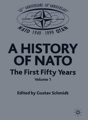 NATO (Not for Individual Sale): Volume 3: The First Fifty Years - Schmidt, Gustav, and Schmidt, G