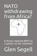 NATO Withdrawing from Africa?: Is Russia Replacing NATO as a Partner on the Continent?