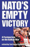 NATO's Empty Victory: A Postmortem on the Balkan War - Carpenter, Ted Galen (Editor)