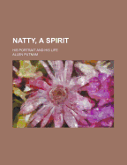 Natty, a Spirit: His Portrait and His Life