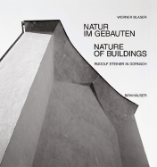 Natur Im Gebauten / Nature in Building: Rudolf Steiner in Dornach