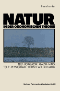 Natur in Der Okonomischen Theorie: Teil 1: Vorklassik -- Klassik -- Marx, Teil 2: Naturherrschaft ALS Okonomische Theorie -- Die Physiokraten