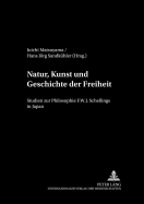 Natur, Kunst und Geschichte der Freiheit: Studien zur Philosophie F.W.J. Schellings in Japan