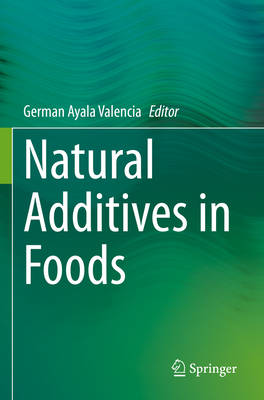 Natural Additives in Foods - Valencia, German Ayala (Editor)