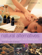 Natural Alternatives: Healing Remedies and Therapies