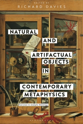 Natural and Artifactual Objects in Contemporary Metaphysics: Exercises in Analytic Ontology - Davies, Richard (Editor)