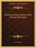 Natural and Moral History of the East and West Indies