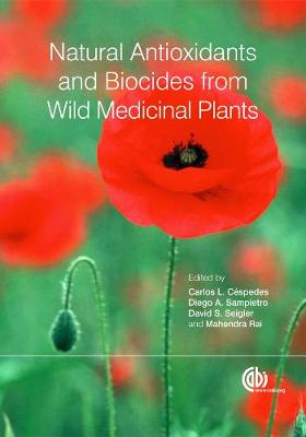 Natural Antioxidants and Biocides from Wild Medicinal Plants - Cespedes, Carlos L (Editor), and Sampietro, Diego A (Editor), and Seigler, David S (Editor)