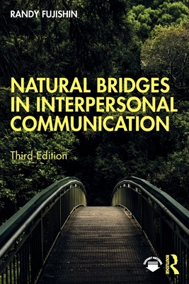 Natural Bridges in Interpersonal Communication - Fujishin, Randy