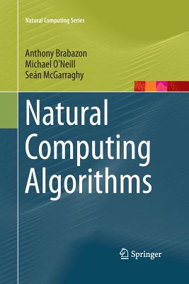 Natural Computing Algorithms - Brabazon, Anthony, and O'Neill, Michael, and McGarraghy, Sen