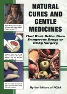 Natural Cures and Gentle Medicines That Work Better Than Dangerous Drugs or Risky Surgery