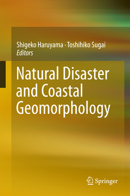 Natural Disaster and Coastal Geomorphology - Haruyama, Shigeko (Editor), and Sugai, Toshihiko (Editor)