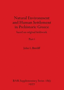 Natural Environment and Human Settlement in Prehistoric Greece, Part i: based on original fieldwork
