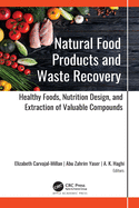 Natural Food Products and Waste Recovery: Healthy Foods, Nutrition Design, and Extraction of Valuable Compounds