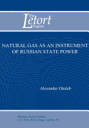 Natural Gas as an Instrument of Russian State Power (Letort Paper)