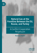 Natural Gas at the Frontline Between the EU, Russia, and Turkey: A Conflict-Cooperation Perpetuum
