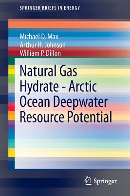 Natural Gas Hydrate - Arctic Ocean Deepwater Resource Potential - Max, Michael D, and Johnson, Arthur H, and Dillon, William P