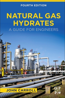 Natural Gas Hydrates: A Guide for Engineers - Carroll, John