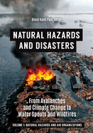 Natural Hazards and Disasters: From Avalanches and Climate Change to Water Spouts and Wildfires [2 Volumes]