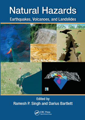 Natural Hazards: Earthquakes, Volcanoes, and Landslides - Singh, Ramesh (Editor), and Bartlett, Darius (Editor)