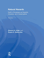 Natural Hazards: Earth's Processes as Hazards, Disasters, and Catastrophes
