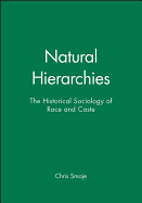 Natural Hierarchies: The Historical Sociology of Race and Caste