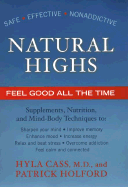 Natural Highs: Supplements, Nutrition, and Mind-Body Techniques to Help You Feel Good All the Time