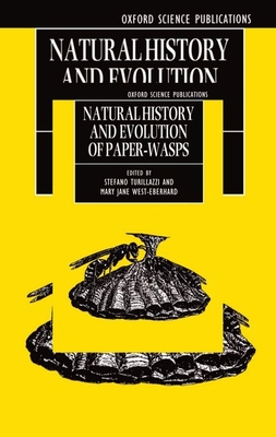 Natural History and Evolution of Paper-Wasps - Turillazzi, Stefano (Editor), and West-Eberhard, Mary Jane (Editor)