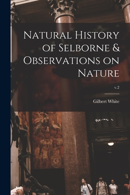 Natural History of Selborne & Observations on Nature; v.2 - White, Gilbert 1720-1793