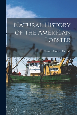 Natural History of the American Lobster - Herrick, Francis Hobart